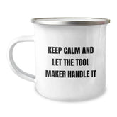 Funny Tool Maker Birthday Unique Gift from Friends for Camping Mug Enthusiasts - Keep Calm And Let The Tool Maker Handle It, Gifts for Tool Maker, 12 oz Stainless Steel with Enamel Finish - Image 1
