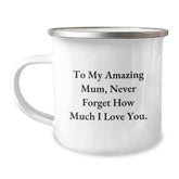Funny Christmas Unique Gifts for Mum, Camping Mug with 'To My Amazing Mum, Never Forget How Much I Love You.' Quote, Gifts from Family to Mum - Image 1