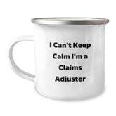 Funny Claims Adjuster Gifts, I Can't Keep Calm I'm A Claims Adjuster, Camping Mug for Graduation, Gifts from Family to Claims Adjuster - Image 1