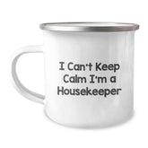 Funny Housekeeper Gifts, Unique Christmas Unique Gifts for Housekeeper, I Can't Keep Calm I'm A Housekeeper Camping Mug - Image 1