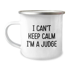Funny Judge Camping Mug Gifts for Men - Unique Judge Theme Mug I Cant Keep Calm Im A Judge Christmas Unique Gifts from Friends - Image 1