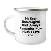 Funny Unbiological Dad Gifts for Men - My Dear Unbiological Dad Always Remember How Much I Love You Camping Mug, Christmas Unique Gifts from Family, Friends, or Coworkers - Image 1