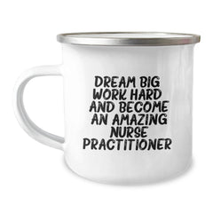 Gifts from Men to Amazing Nurse Practitioners, Work Hard, Dream Big, Birthday Unique Gifts for Nurse Practitioners, Funny Camping Mugs - Nurse Practitioner Inspirational Quote - Image 1