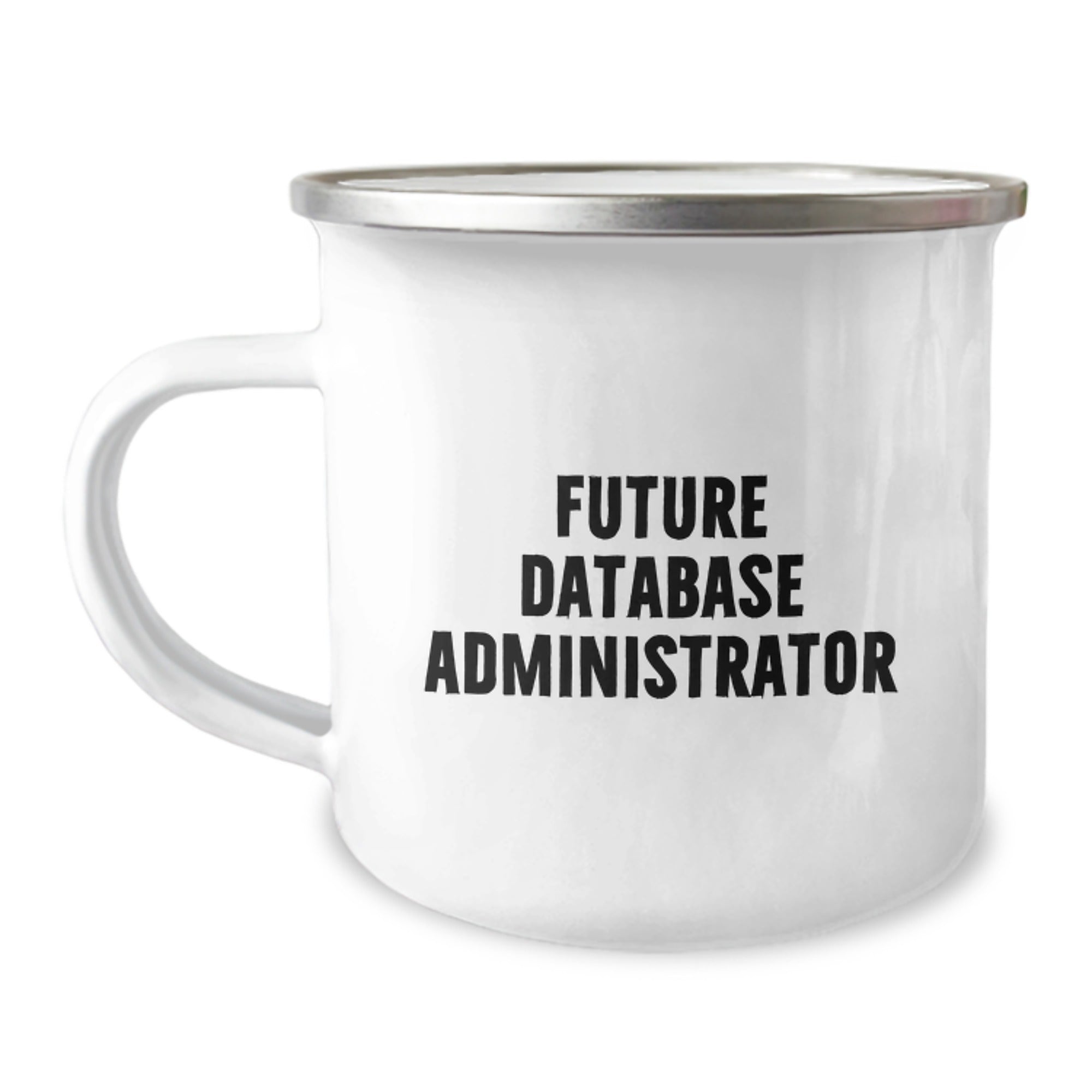 Funny Quote for Future Database Administrator Christmas Unique Gifts Gifts from Family for Database Administrator Camping Mug - Image 1