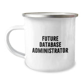 Funny Quote for Future Database Administrator Christmas Unique Gifts Gifts from Family for Database Administrator Camping Mug - Image 1