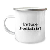 Funny Future Podiatrist Gifts from Friends, Gifts for Podiatrist, 12 oz Stainless Steel Camping Mug - Image 1
