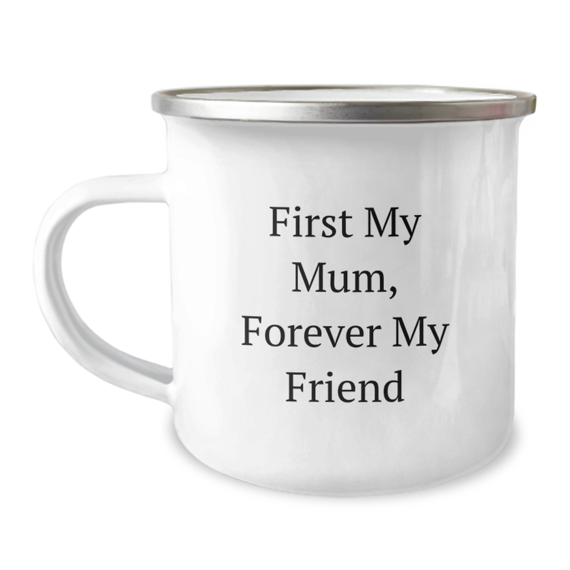 Funny Mum Camping Mug, Christmas Unique Gifts from Men to Mum, Perfect for Everyday Use, 12 oz Stainless Steel with Enamel Finish, Funny Quote 'First My Mum, Forever My Friend' - Image 1