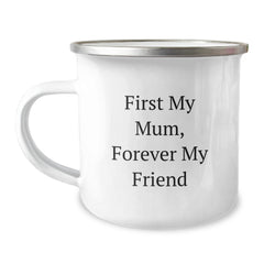 Funny Mum Camping Mug, Christmas Unique Gifts from Men to Mum, Perfect for Everyday Use, 12 oz Stainless Steel with Enamel Finish, Funny Quote 'First My Mum, Forever My Friend' - Image 1
