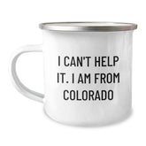 Colorado Camping Mug - I Can't Help It, Funny Quote for Colorado Enthusiasts Gifts from Men to Friends, Unique Christmas Unique Gifts - Image 1