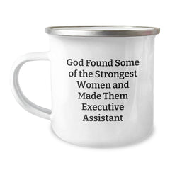 Funny Executive Assistant Gifts from Friends - 'God Found Some Of The Strongest Women And Made Them Executive Assistant' Quote on Camping Mug for Birthday - Image 1