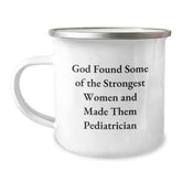 Pediatrician Gifts from Women - Funny Quote 'God Found Some Of The Strongest Women And Made Them Pediatrician' Birthday Unique Gifts for Pediatrician Friend - Image 1