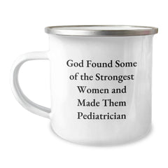 Pediatrician Gifts from Women - Funny Quote 'God Found Some Of The Strongest Women And Made Them Pediatrician' Birthday Unique Gifts for Pediatrician Friend - Image 1