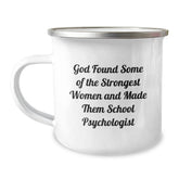 Funny School Psychologist Gifts from Friends - Inspirational Camping Mug for Birthday - 'God Found Some Of The Strongest Women And Made Them School Psychologist' Quote - Image 1