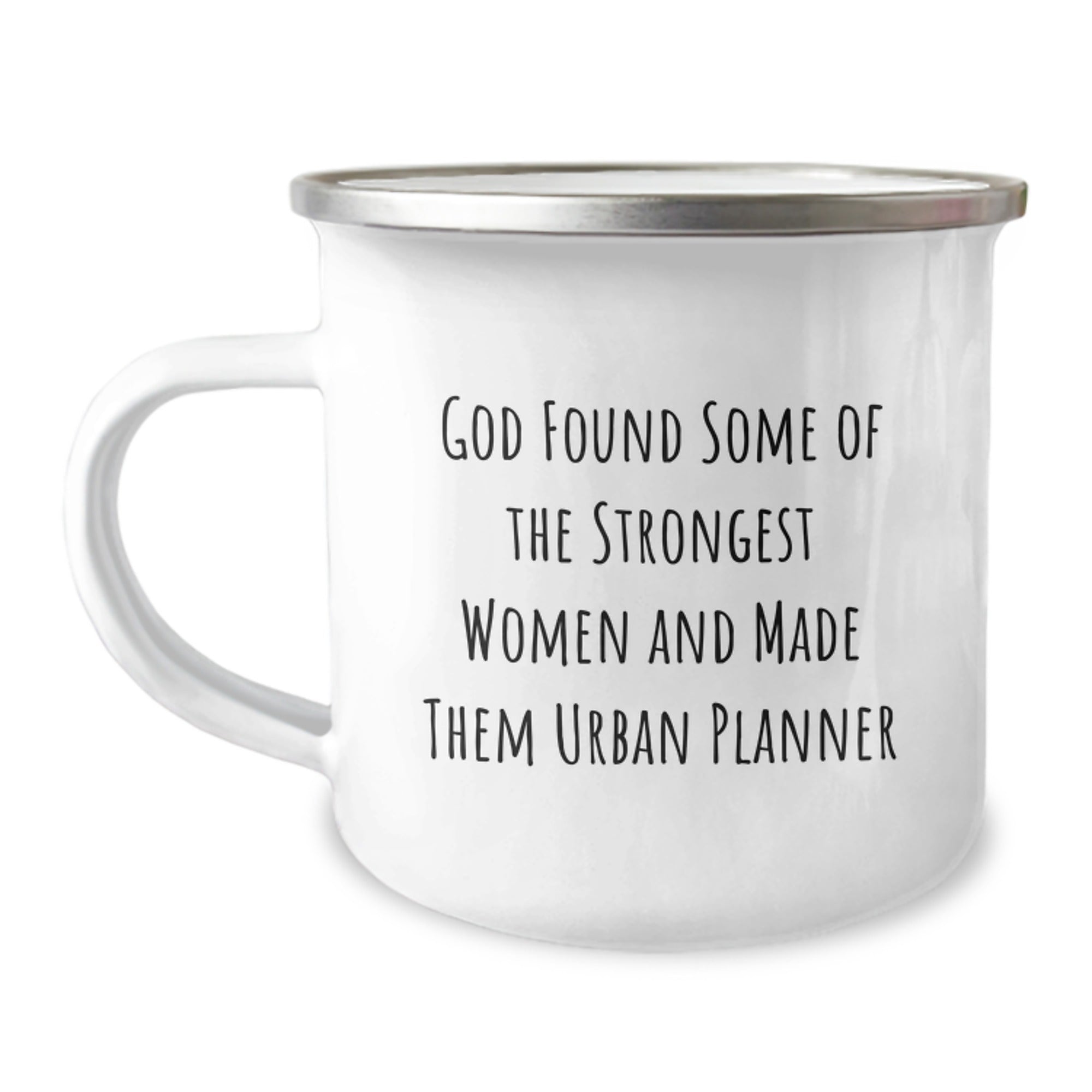 Funny Urban Planner Gifts from Friends - 'God Found Some Of The Strongest Women And Made Them Urban Planner' Quote on Camping Mug for Birthday - Image 1