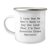 Funny Crane Operator Gifts - I Love How We Don't Have To Say Out Loud That I'm Your Favorite Crane Operator Christmas Unique Gifts from Men to Crane Operator - Image 1