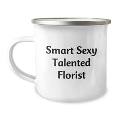 Funny Florist Gifts from Friends to Women for Graduation - Smart Sexy Talented Florist Quote on Camping Mug - Image 1