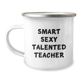 Funny Teacher Gifts from Men, Women, Family and Friends - Smart Sexy Talented Teacher Quote on Camping Mug for Graduation, Teacher Appreciation, and Teacher Retirement - Image 1