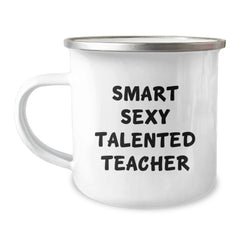 Funny Teacher Gifts from Men, Women, Family and Friends - Smart Sexy Talented Teacher Quote on Camping Mug for Graduation, Teacher Appreciation, and Teacher Retirement - Image 1