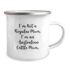 Funny Australian Cattle Dog Mom Camping Mug, Birthday Unique Gifts from Mom to Australian Cattle Dog Lover, I'm Not A Regular Mom. I'm An Australian Cattle Mom. - Image 2