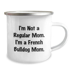 Funny French Bulldog Camping Mug, Gifts from Mom, Unique Christmas Unique Gifts for French Bulldog Lovers, 'I'm Not A Regular Mom. I'm A French Bulldog Mom.' - Image 2