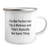 Funny Waitress Gifts for Her, I'm Not Perfect But I'm A Waitress And That's Basically The Same Thing, Graduation Unique Gifts from Friends to Family, 12 oz Stainless Steel Camping Mug - Image 2