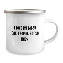 Tabby Cat Camping Mug Gifts from Family to Friends - I Love My Tabby Cat. People, Not So Much. - Birthday Unique Gifts for Men and Women - Image 2