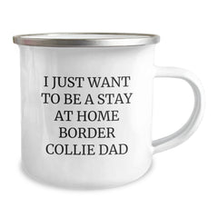 Funny Border Collie Dog Gifts from Men to Stay At Home Dads, I Just Want To Be a, Unique Graduation Mugs for Him - Image 2
