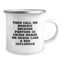 Funny Mommy Gifts, Mommy Camping Mug, They Call Me Mommy Because Partner In Crime Makes Me Sound Like A Bad Influence, Birthday Unique Gifts from Mommy to Mommy - Image 2