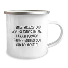 Funny Father-in-law Camping Mug, Gifts for the Man Who Makes Life Interesting, from Family, I Smile Because You Are My Father-in-law, I Laugh Because There's Nothing You Can Do About It! - Image 2