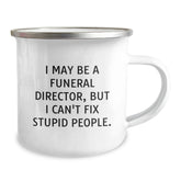 Funny Funeral Director Christmas Unique Gifts from Friends for Funeral Director Men Mug, I May Be A Funeral Director, But I Can't Fix Stupid People. - Image 2