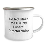 Gifts from Family, Christmas Unique Gifts for Funeral Director - Funny Camping Mug - Do Not Make Me Use My Funeral Director Voice - Image 2