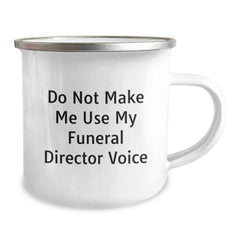 Gifts from Family, Christmas Unique Gifts for Funeral Director - Funny Camping Mug - Do Not Make Me Use My Funeral Director Voice - Image 2