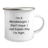 Funny Microbiologist Gifts for Him, Unique Men's Camping Mug with I'm A Microbiologist. I Don't Argue. I Just Explain Why I'm Right. Quote, Gifts from Friends for Christmas - Image 2