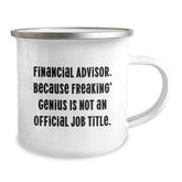 Funny Financial Advisor Gifts from Friends, Men and Women - Camping Mug with 'Financial Advisor. Because Freaking' genius Is Not An Official Job Title.', Unique Christmas Unique Gifts for Family - Image 2
