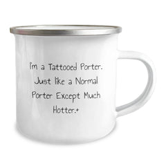 Funny Porter Gifts from Friends - I'm A Tattooed Porter. Just Like A Normal Porter Except Much Hotter.+, Unique Birthday Unique Gifts for Porter, Camping Mug - Image 2