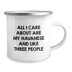 Havanese Dog Lover's Funny Camping Mug Gifts from Friends and Family on Valentine's with 'All I Care About Are My Havanese And Like Three People' - Image 2