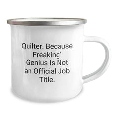 Funny Quilter Gifts from Friends, Unique Camping Mug for Quilter, Quilter. Because Freaking' genius Is Not An Official Job Title., Christmas Unique Gifts for Quilter - Image 2