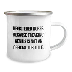 Funny Registered Nurse Gifts, Camping Mug for Men, Unique Christmas Memorable Presents from Friends to Family, 'Registered Nurse. Because Freaking' genius Is Not An Official Job Title.' - Image 2