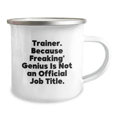 Funny Trainer Gifts from Men - Trainer Valentine's Unique Gifts for Trainer Friends and Family Camping Mug - 'Trainer. Because Freaking' genius Is Not An Official Job Title.' - Image 2
