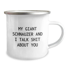Funny Giant Schnauzer Dog Camping Mug for Birthday Unique Gifts from Friends to Men - My Giant Schnauzer And I Talk Shit About You - Image 2