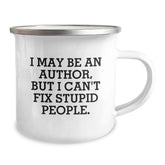 Funny Author Camping Mug Gifts from Friends for Author Enthusiasts Christmas Unique Presents - 'I May Be An Author, But I Can't Fix Stupid People.' - Image 2