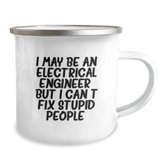 Funny Electrical Engineer Gifts from Friends for Christmas - I May Be An Electrical Engineer, But I Can't Fix Stupid People. Camping Mug, 12 oz Stainless Steel with Enamel Finish - Image 2