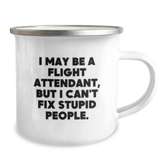 Funny Flight Attendant Gifts for Friends from Men Camping Mug - 'I May Be A Flight Attendant, But I Can't Fix Stupid People.' - Image 2