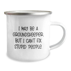 Funny groundskeeper Camping Mug Gifts from Men to Friends who Say I May Be A groundskeeper, But I Can't Fix Stupid People. Perfect for Christmas Unique Gifts - Image 2