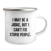 Funny Judge Gifts for Men Funny Camping Mug - 'I May Be A Judge But I Cant Fix Stupid People' Christmas Unique Gifts from Friends to Judge - Image 2