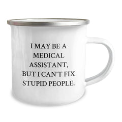 Funny Medical Assistant Gifts for Christmas, Unique Camping Mug, I May Be A Medical Assistant, But I Can't Fix Stupid People., Gifts from Family to Medical Assistant Men - Image 2