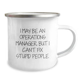 Funny Operations Manager Camping Mug Gifts from Friends for Men - I May Be An Operations Manager, But I Can't Fix Stupid People. Funny Operations Manager Christmas Unique Gifts - Image 2