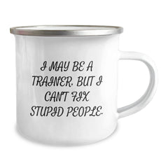 Funny Trainer Gifts from Friends - I May Be A Trainer But Cant Fix Stupid People Birthday Unique Mugs for Men Women Trainers Camping Mug Stainless Steel - Image 2