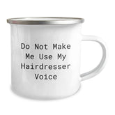 Funny Hairdresser Gifts for Friends and Family - 'Do Not Make Me Use My Hairdresser Voice' Stainless Steel Camping Mug - Image 2