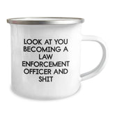Funny Law Enforcement Officer Gifts from Men - Christmas Unique Gifts for Law Enforcement Officer, Camping Mug with 'Look At You Becoming A Law Enforcement Officer And Shit' Humor - Image 2